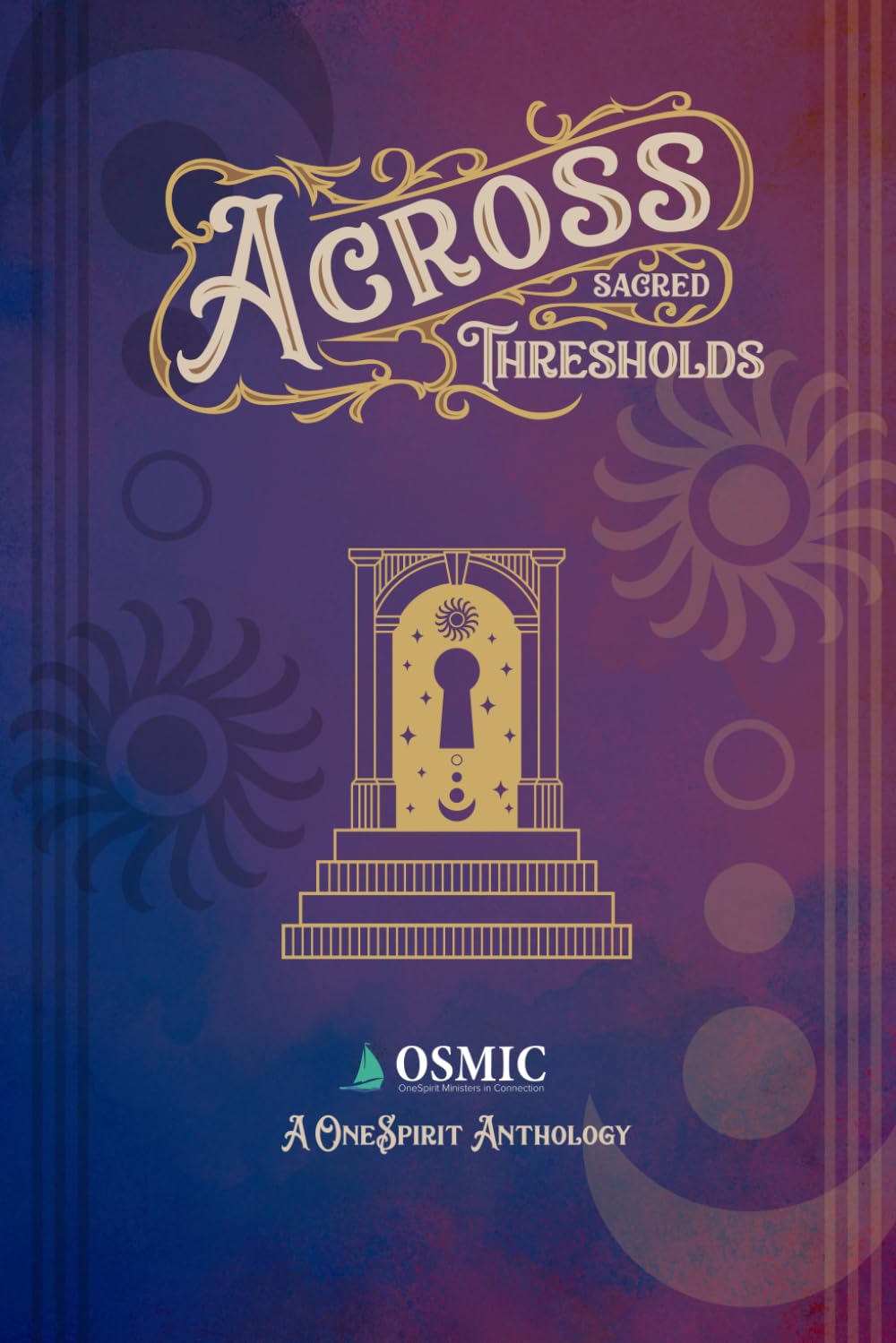 Across Sacred Thresholds: A OneSpirit Anthology