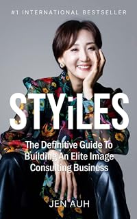 STYiLES: The Definitive Guide To Creating An Elite Image Consulting Business