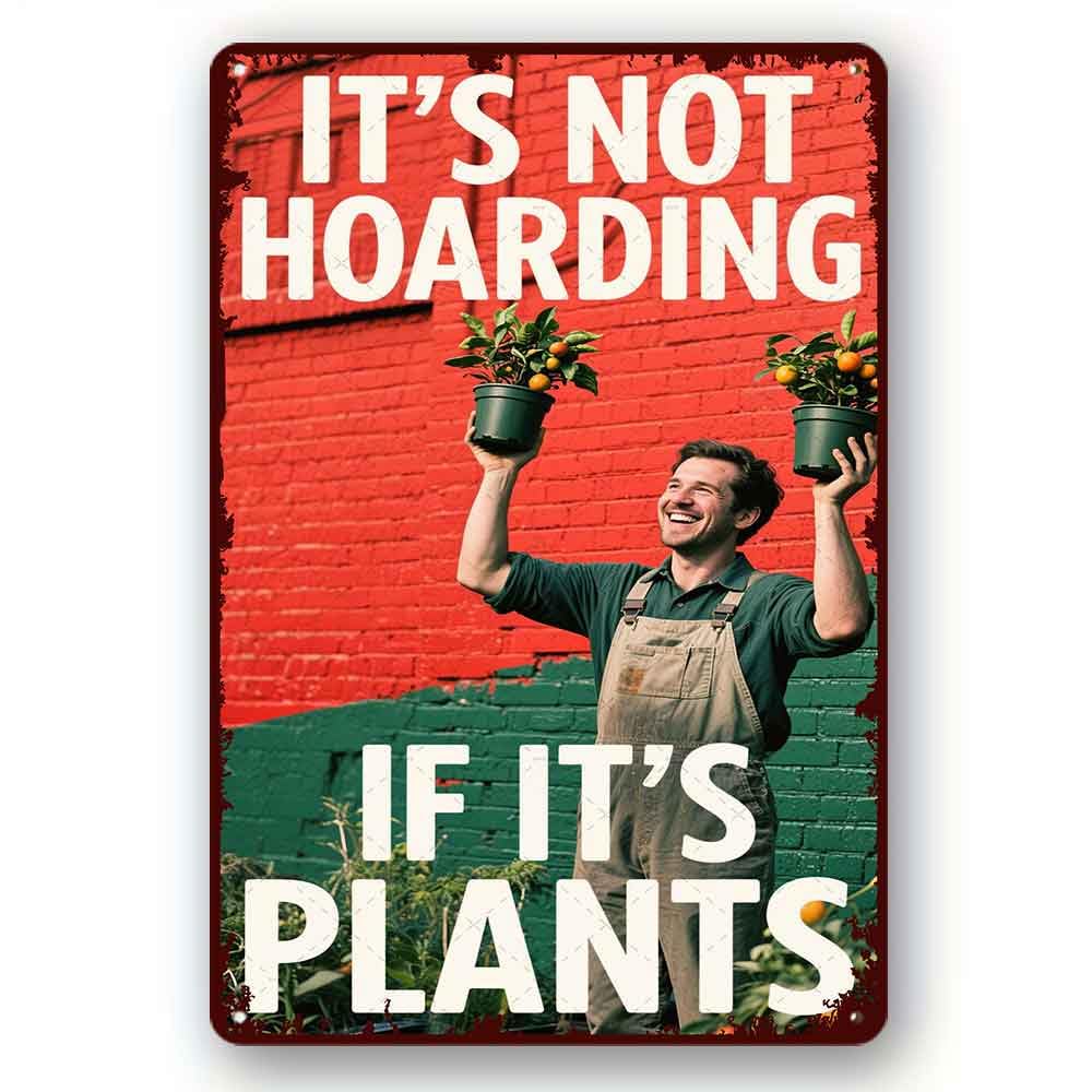 peiyeety Funny Metal Tin Sign It'sHoarding If It's Plants Vintage Metal Sign For Home Outdoor Indoor Office Bar Yard Decor 8x12 Inch