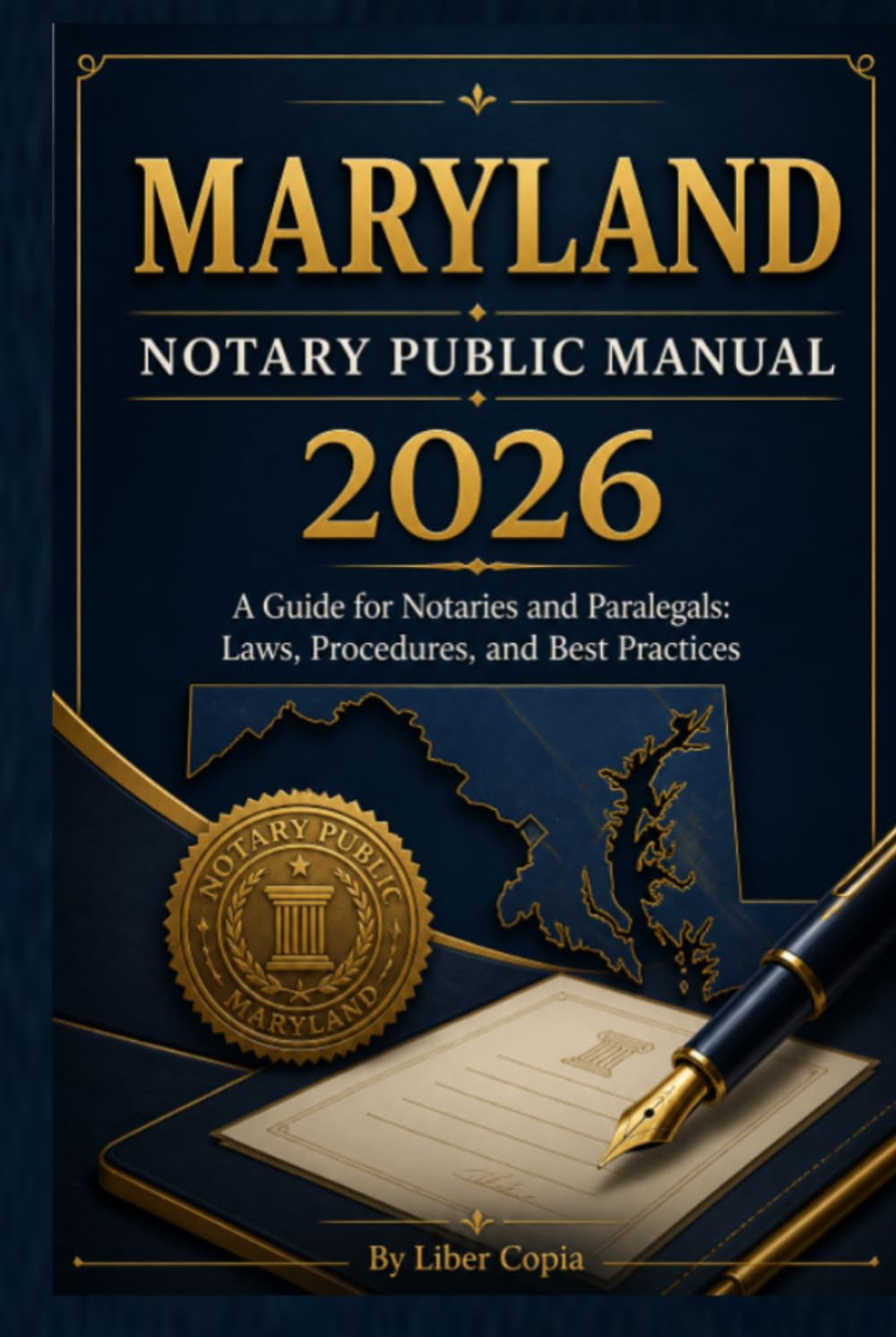 2026 Maryland Notary Public Manual: A Guide for Notaries and Paralegals: Laws, Procedures, and Best Practices