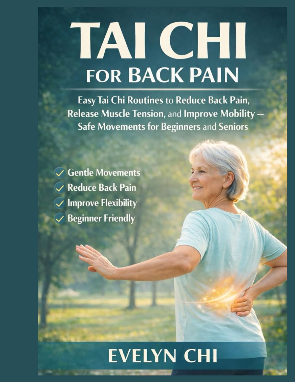 Tai Chi for Back Pain: Easy Tai Chi Routines to Reduce Back Pain, Release Muscle Tension, and Improve Mobility — Safe Movements for Beginners and Seniors