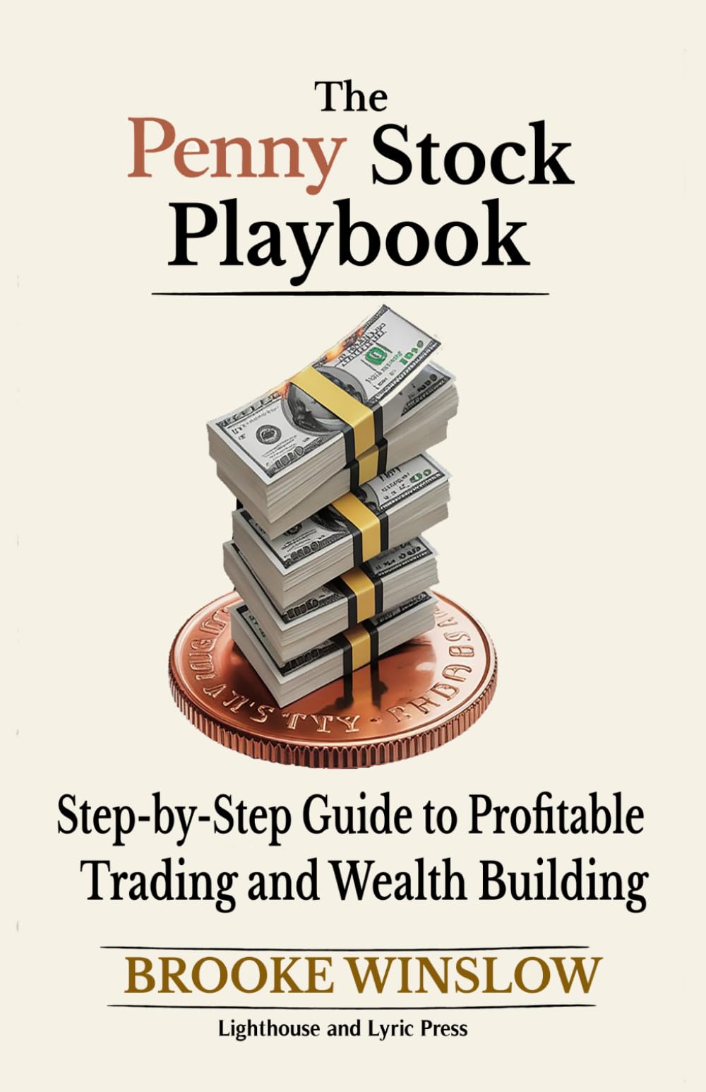 The Penny Stock Playbook: Step-by-Step Guide to Profitable Trading and Wealth Building (The Penny Stock Beginners Series)