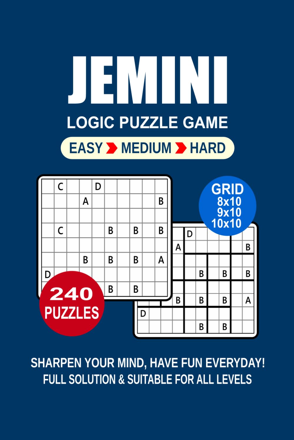 Jemini Logic Puzzle Book For Adults: 240 Puzzles Jemini Great Logic Puzzle Game For Adults and Seniors 3 Levels: Easy Medium and Hard Portable size 6x9 Inches.