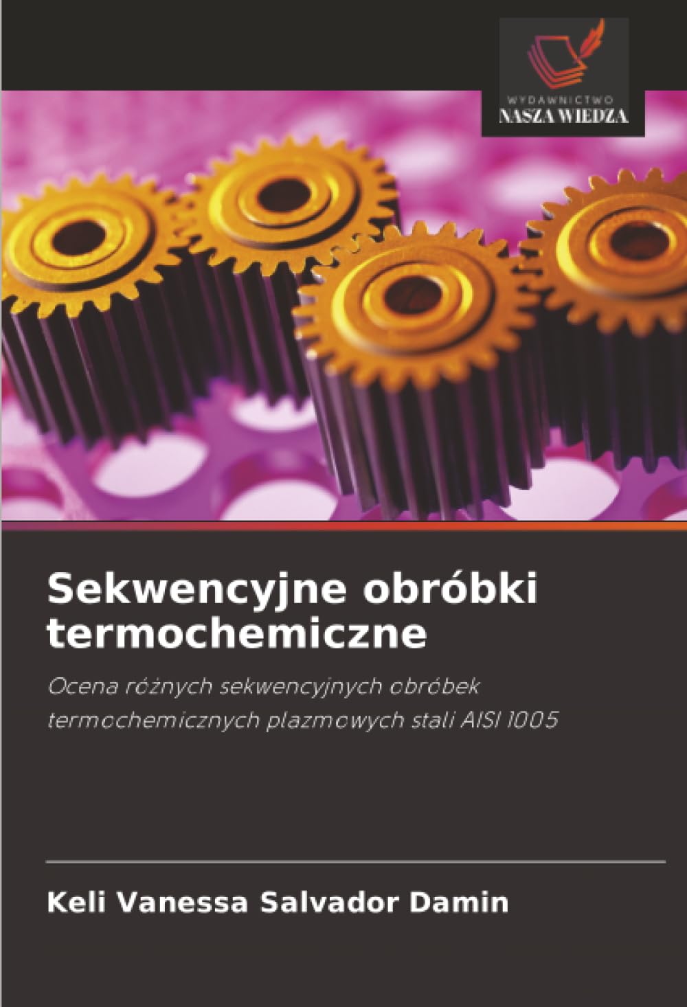 Sekwencyjne obróbki termochemiczne: Ocena różnych sekwencyjnych obróbek termochemicznych plazmowych stali AISI 1005