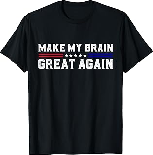 Make My Brain Great Again Funny Brain Tumor Surgery Recovery T-Shirt