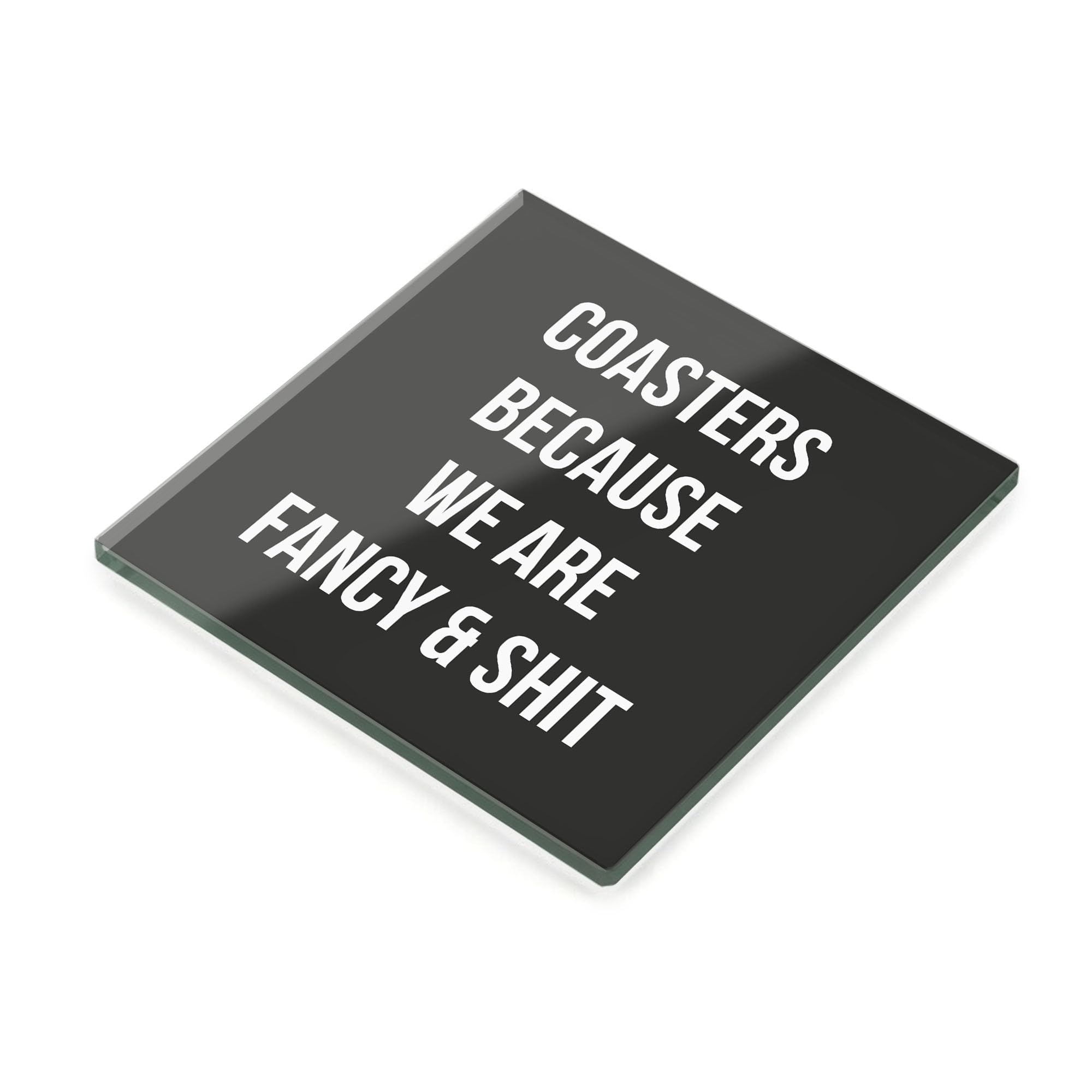 Coasters Because We Are Fancy And Shit Funny Square Glass Coaster Humorous Drink Coaster Tempered Glass Gift (Plain Packaging)