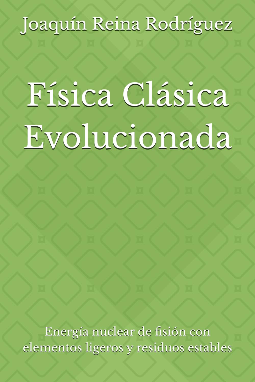 Física Clásica Evolucionada: Energía nuclear de fisión con elementos ligeros y residuos estables