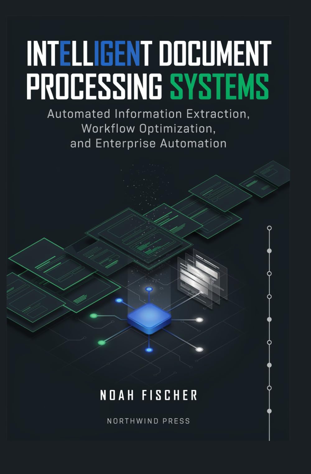 INTELLIGENT DOCUMENT PROCESSING SYSTEMS: Automated Information Extraction Workflow Optimization and Enterprise Automation