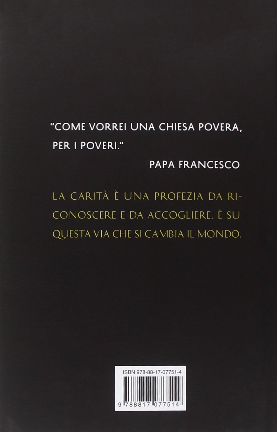 Storia della povertà. La rivoluzione della carità dalle radici del cristianesimo alla Chiesa di papa Francesco
