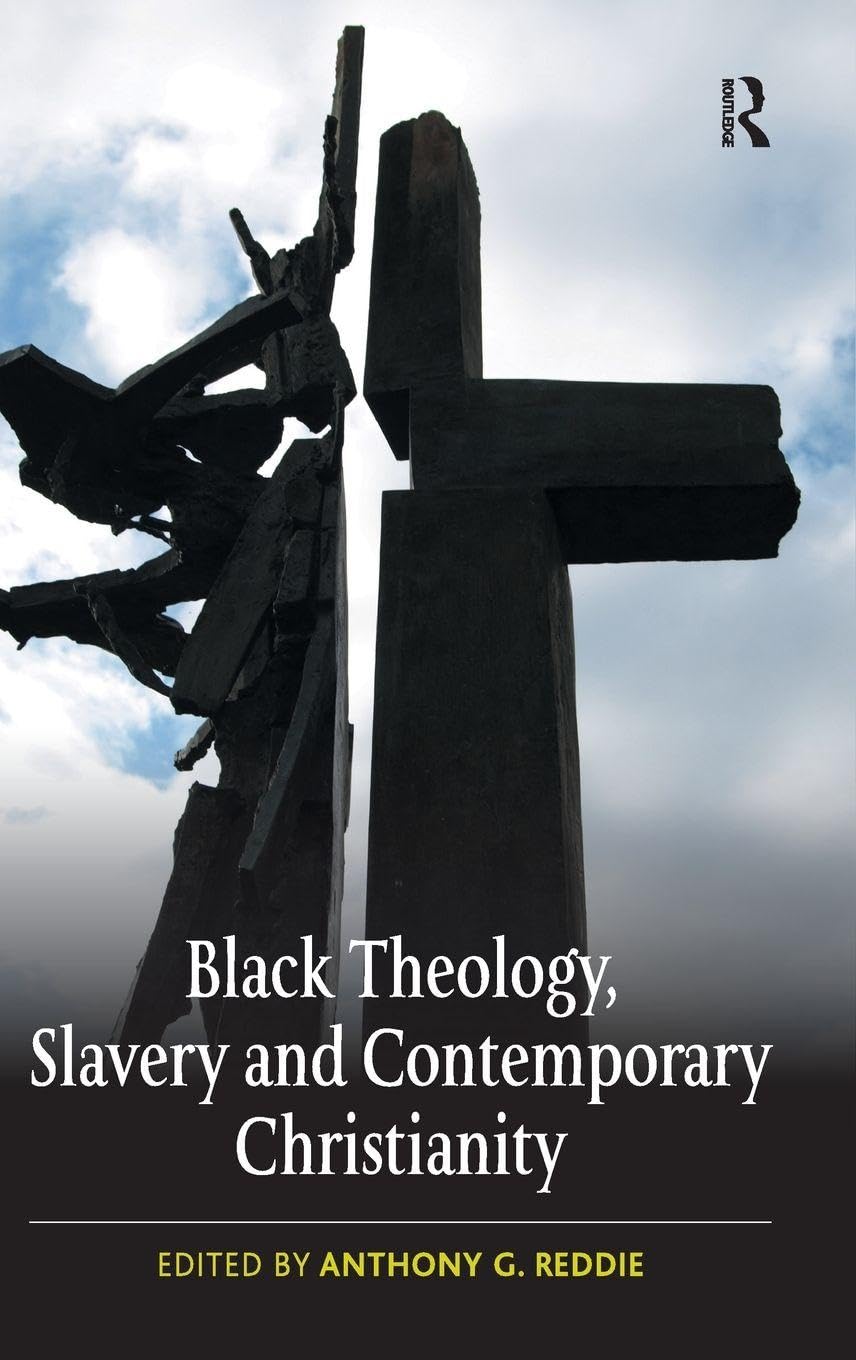 Buy Black Theology, Slavery and Contemporary Christianity: 200 Years and No Apology — BookShops.in