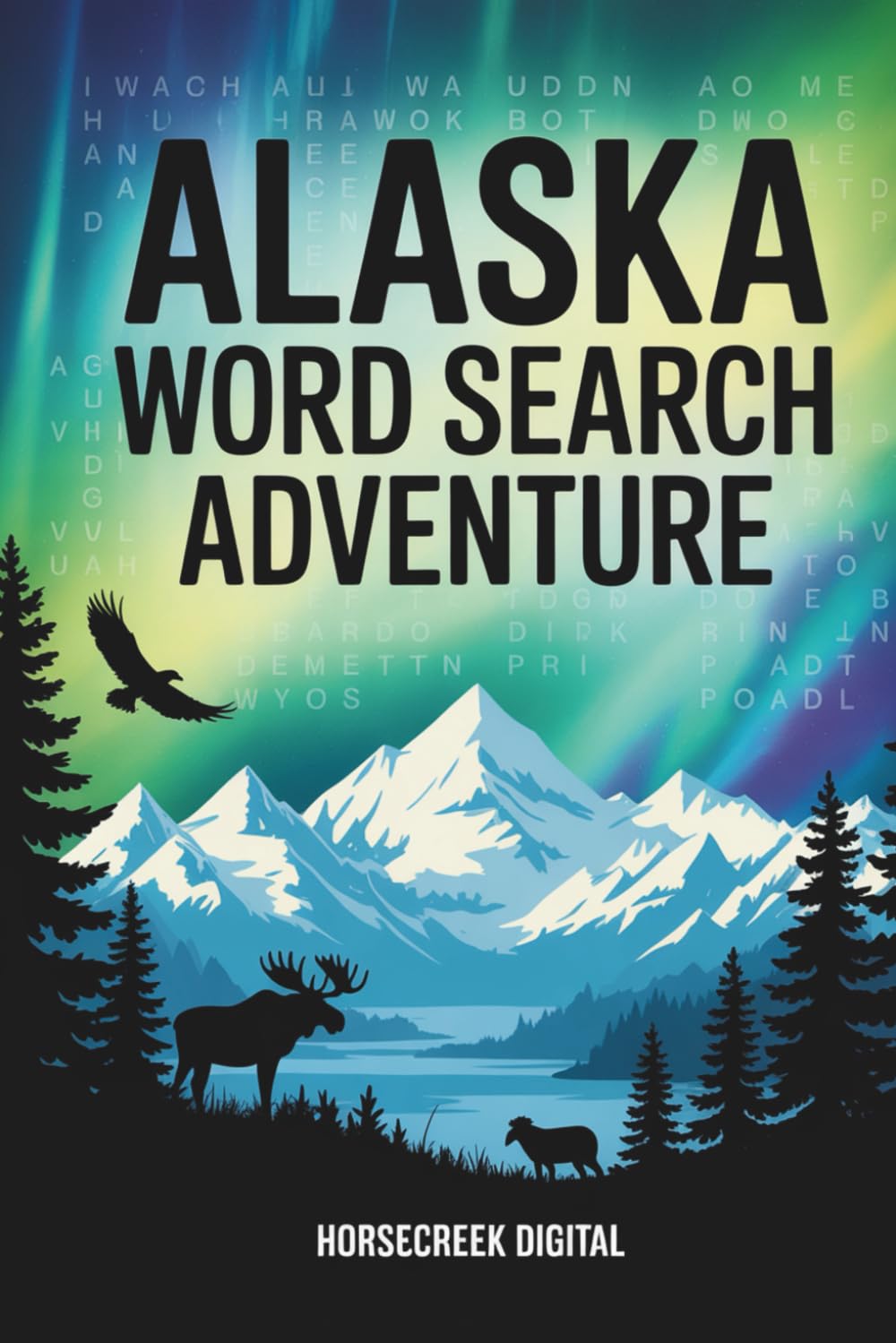 Alaska Word Search Adventure: 100 Puzzles Featuring Wildlife, Glaciers, and the Great North (United States State Seek.a.Word)