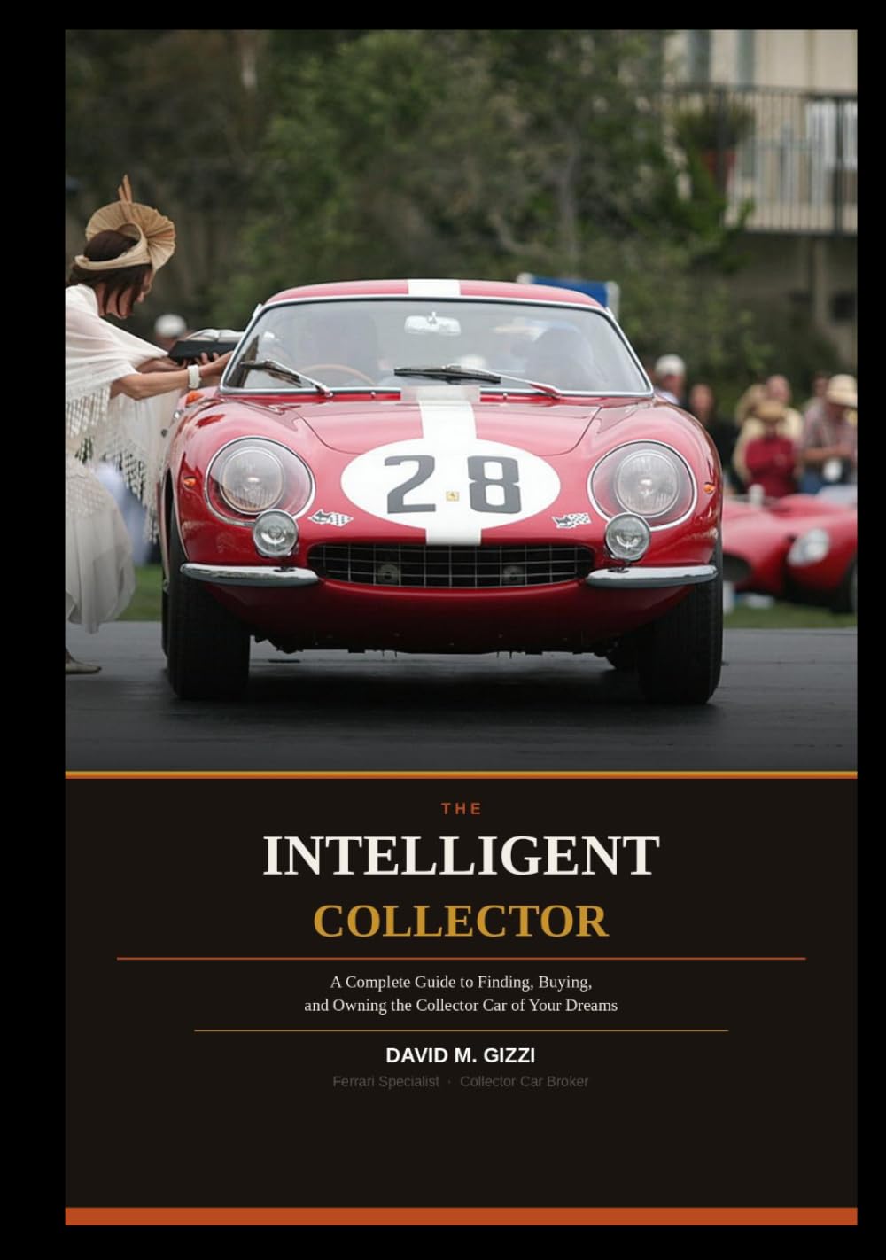 THE INTELLIGENT COLLECTOR: A Complete Guide to Finding, Buying, and Owning the Collector Car of Your Dreams