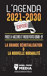 L'Agenda 2021-2030 Exposé !: Puces à Vaccins et Passeports COVID-19, la Grande Réinitialisation et la Nouvelle Normalité; Nouvelles Inédites et Réelles (Truth Anonymous) (French Edition)