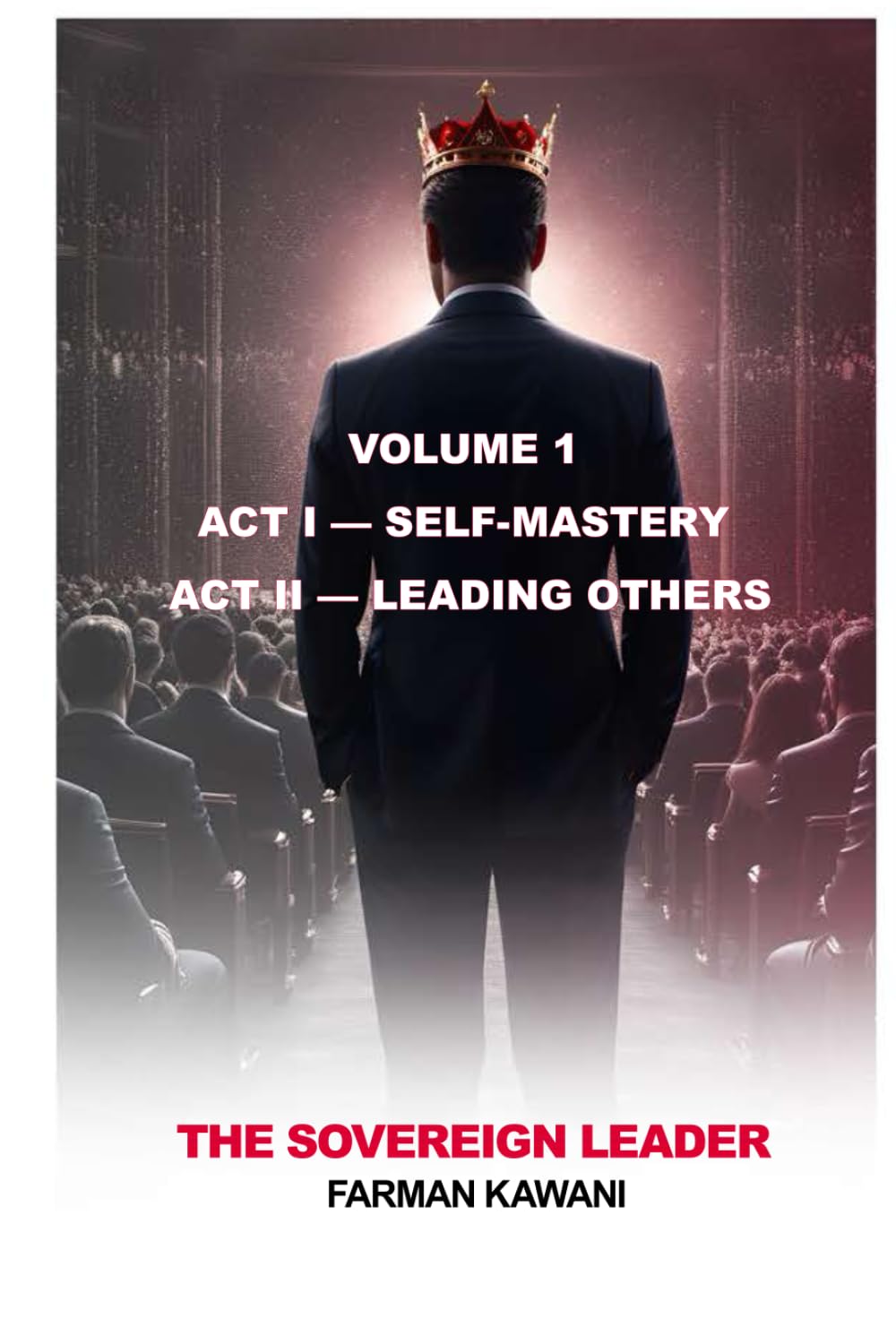 The Sovereign Leader: Forging Legacy from Self-Mastery to Civilization
