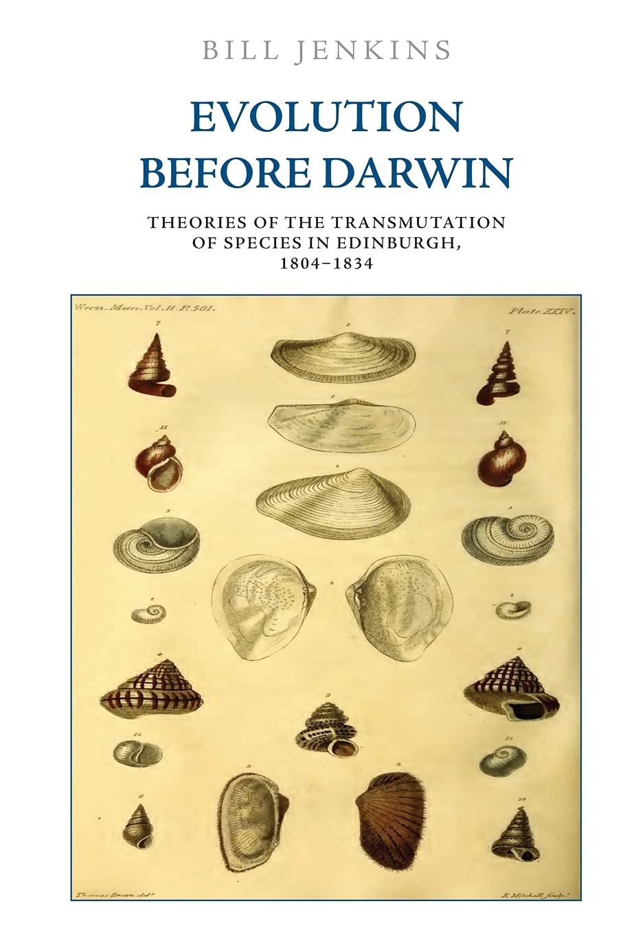 Evolution Before Darwin: Theories of the Transmutation of Species in Edinburgh, 1804–1834