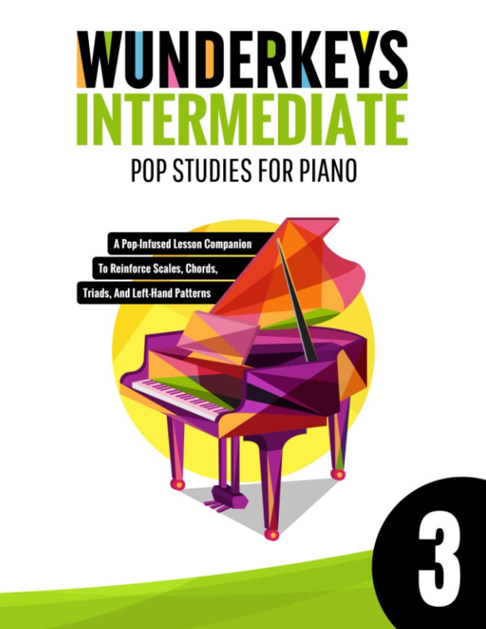 WunderKeys Intermediate Pop Studies For Piano 3: A Pop-Infused Lesson Companion To Reinforce Scales, Chords, Triads, And Left-Hand Patterns
