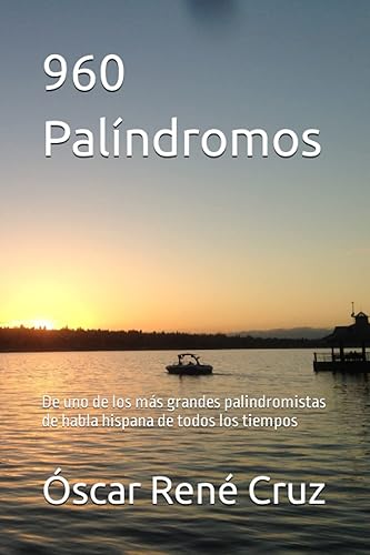 960 Palíndromos: De uno de los más grandes palindromistas de habla hispana de todos los tiempos