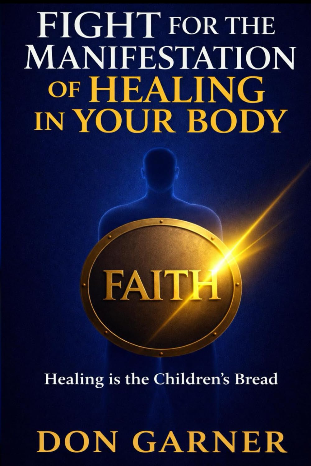 FIGHT FOR THE MANIFESTATION OF HEALING IN YOUR BODY: HEALING IS THE CHILDREN'S BREAD