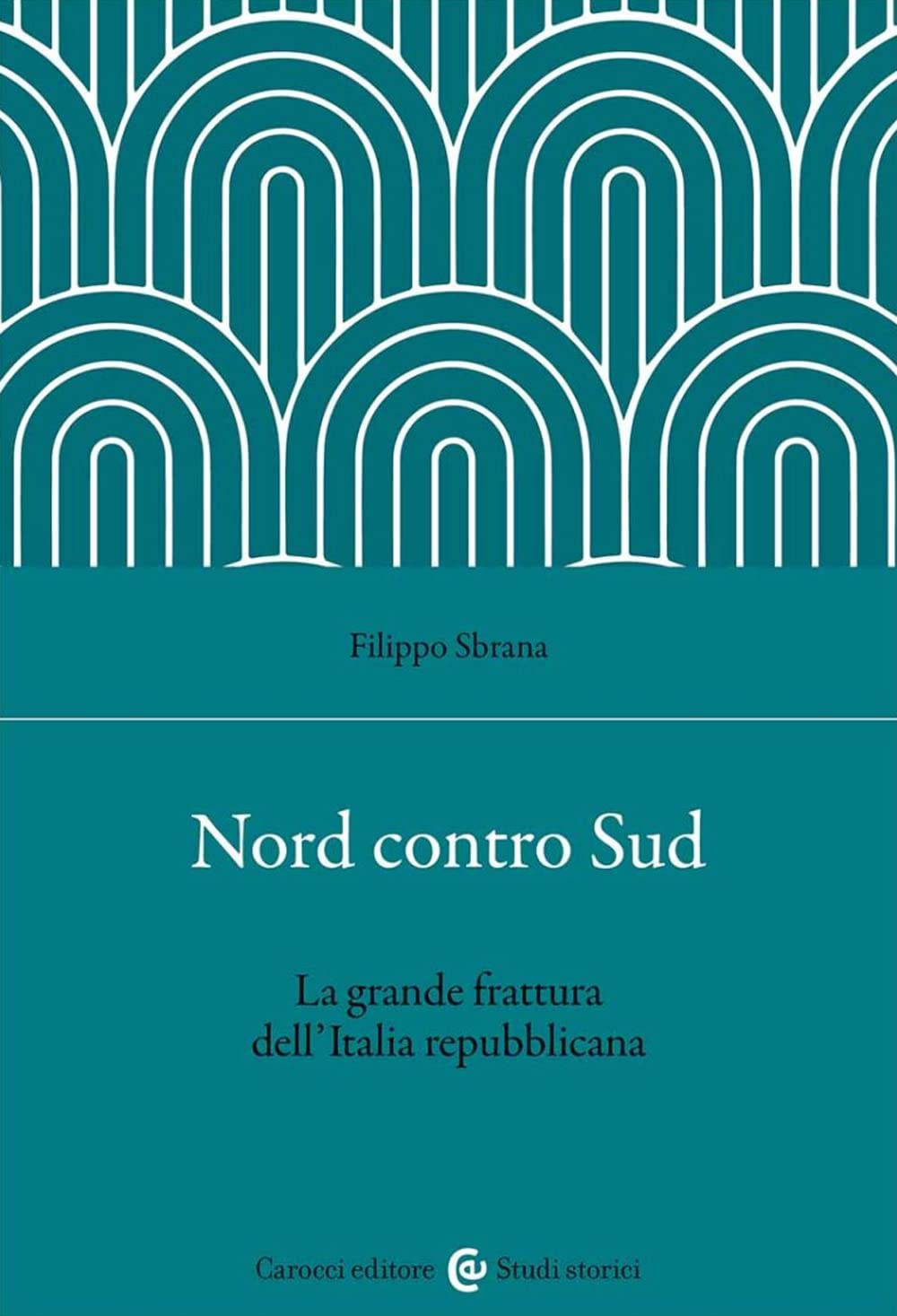 Nord contro Sud. La grande frattura dell'Italia repubblicana