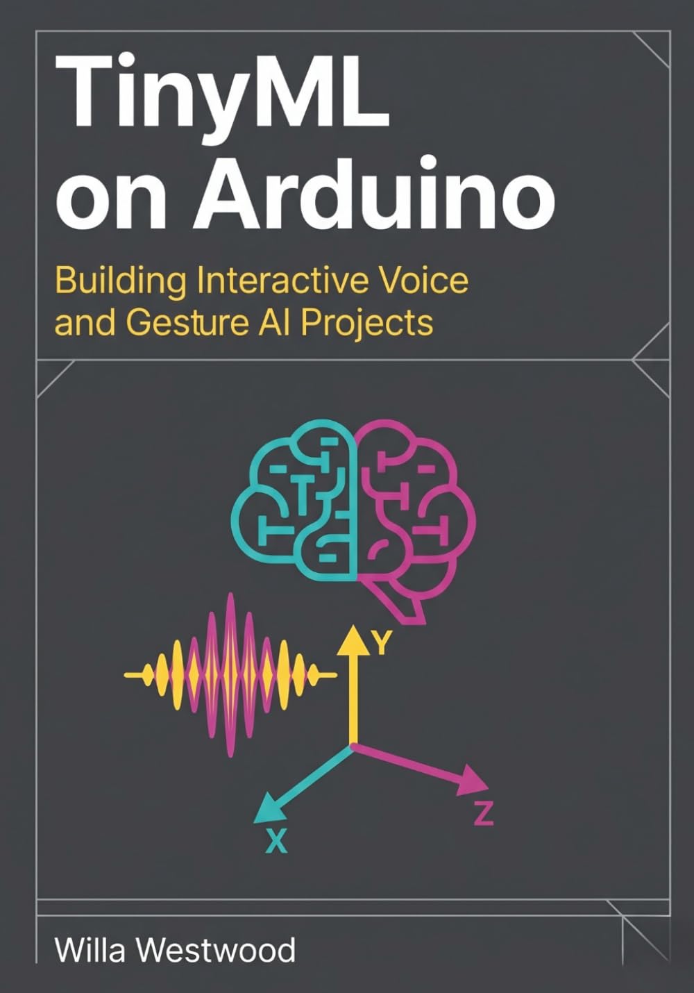 TinyML on Arduino: Building Interactive Voice and Gesture AI Projects