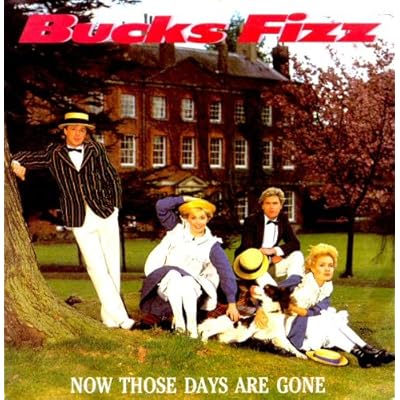 Now Those Days Are Gone - Bucks Fizz 7" 45