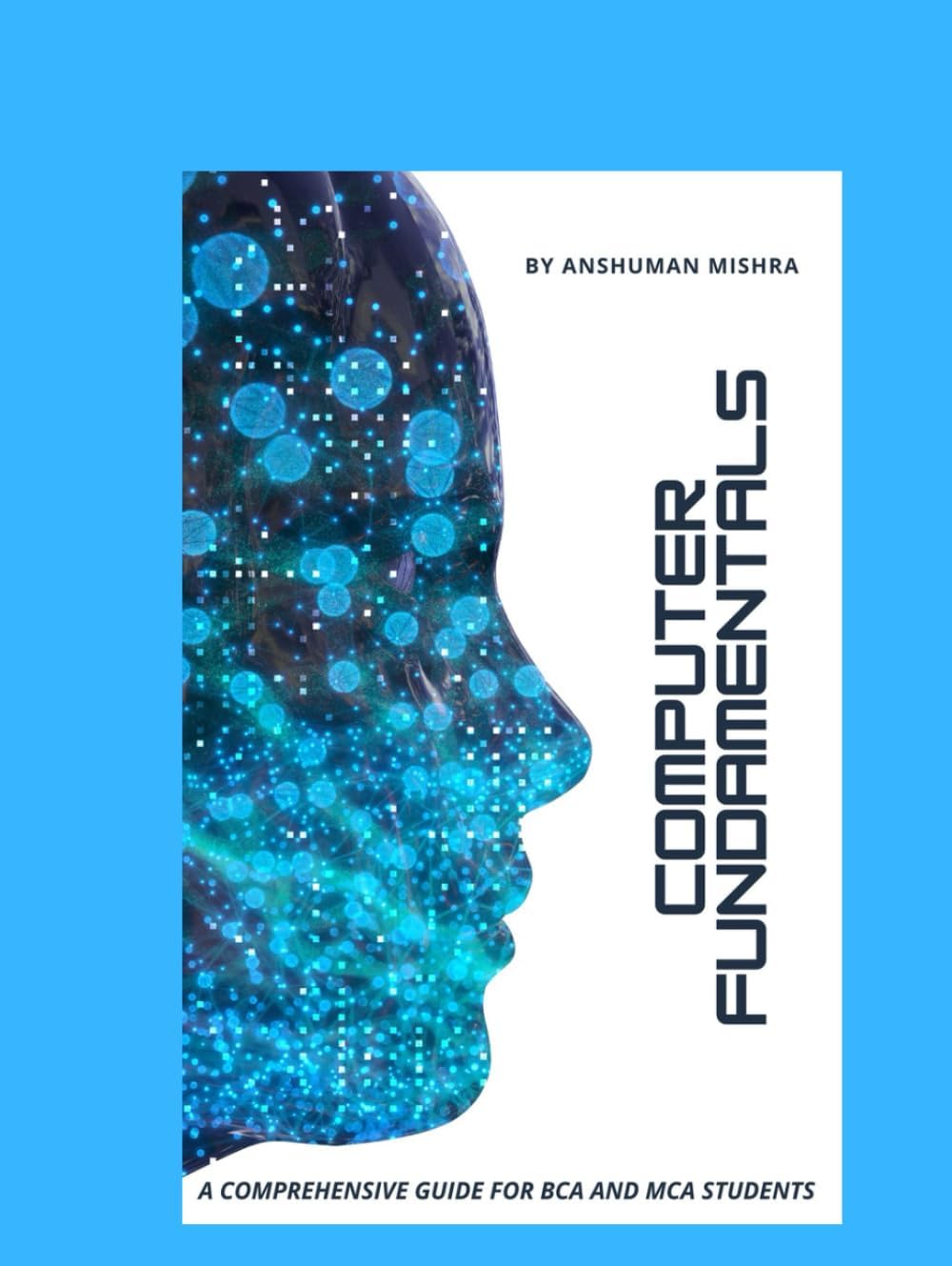 - Computer fundamentals: A comprehensive guide for bca and mca students (computer basic)