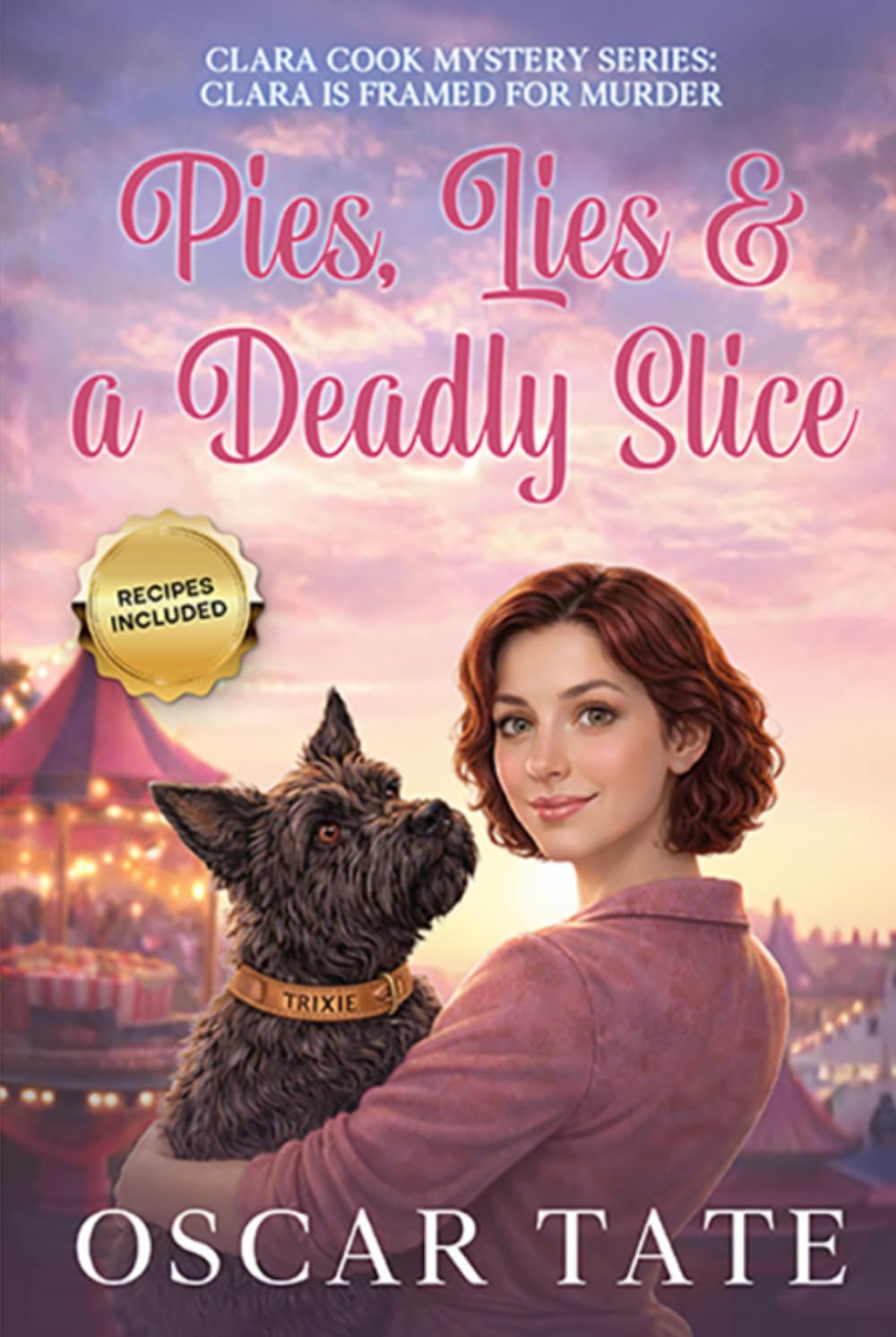 Pies, Lies & a Deadly Slice: Clara Cook Mystery Series : Clara is Framed for Murder
