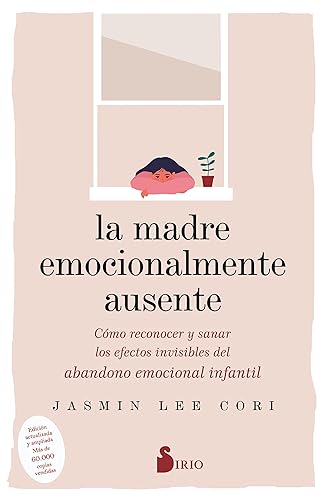 Madre emocionalmente ausente, La: Cómo reconocer y sanar los efectos invisibles del abandono emocional infantil (SIN COLECCION)