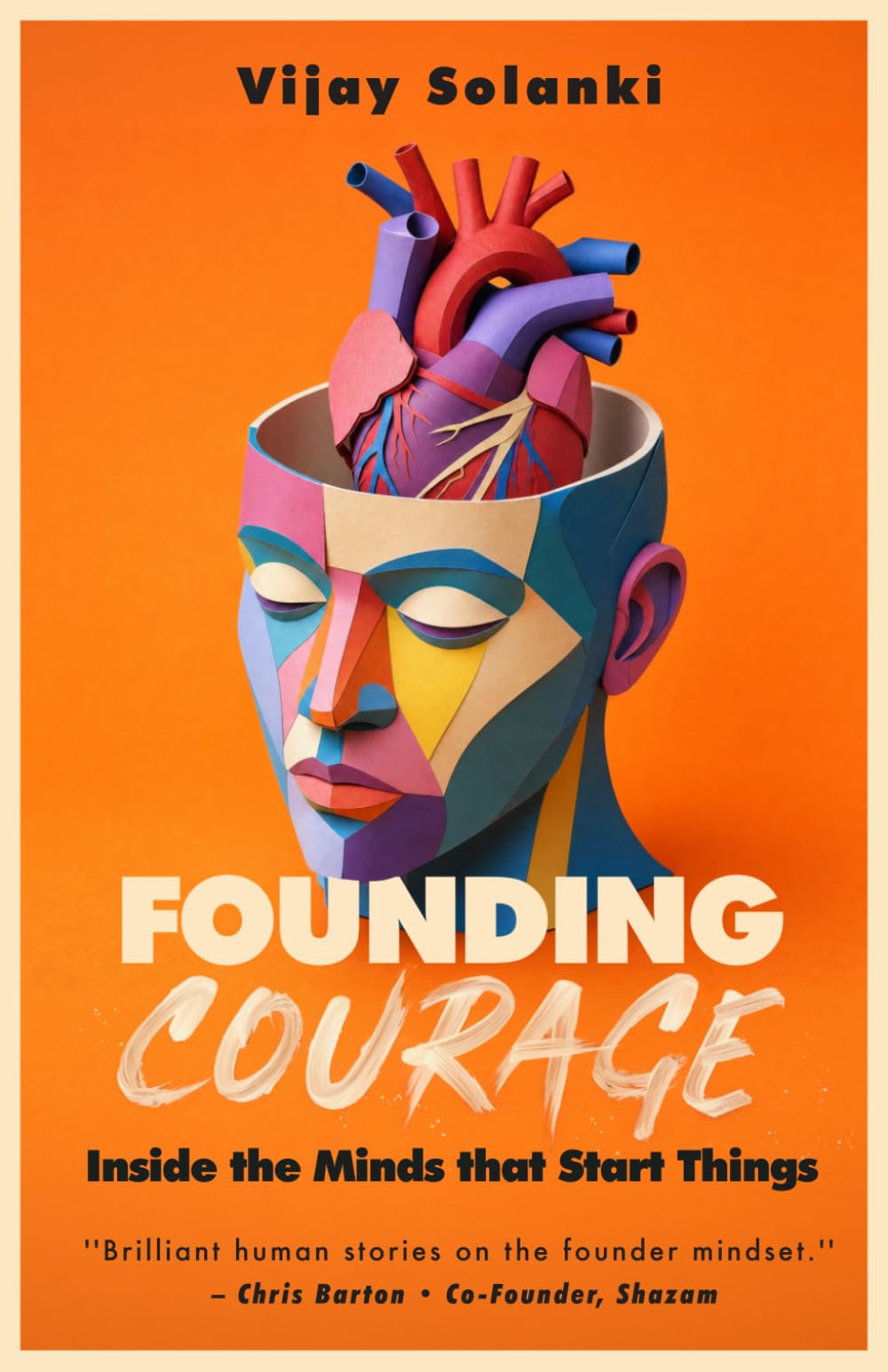 Founding Courage: Inside the Minds that Start Things