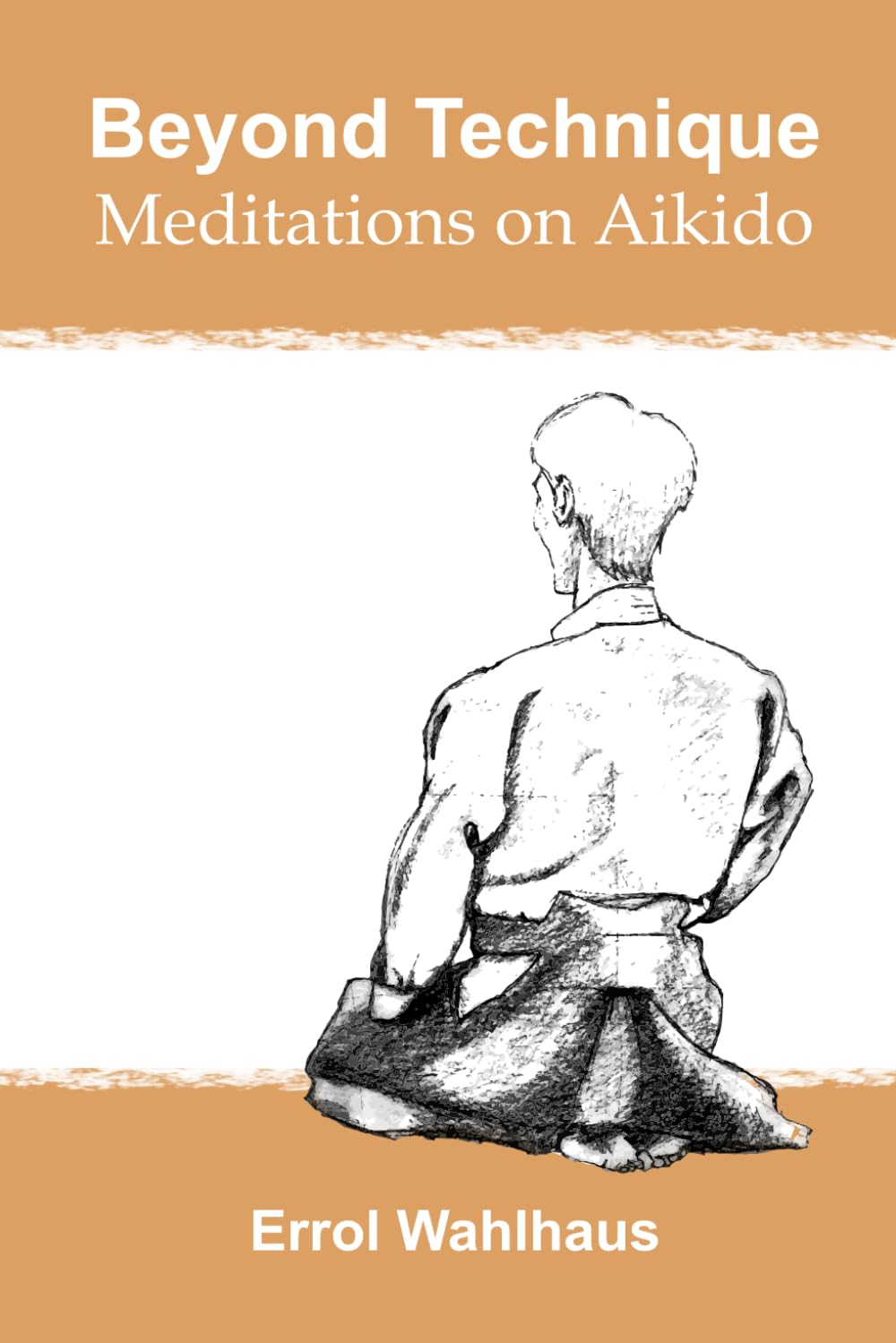 Beyond Technique - Meditations on Aikido