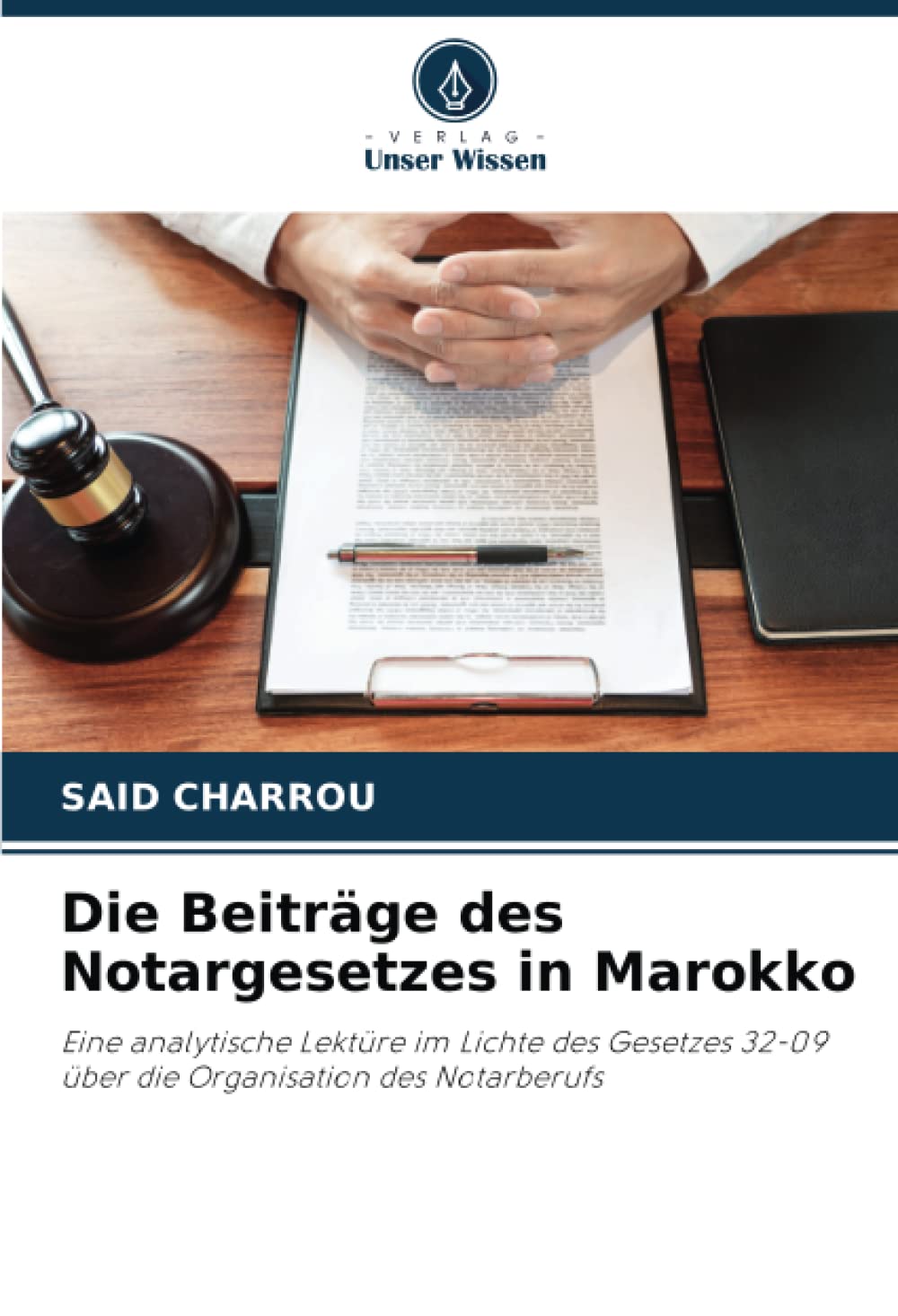 Die Beiträge des Notargesetzes in Marokko: Eine analytische Lektüre im Lichte des Gesetzes 32-09 über die Organisation des Notarberufs (German Edition)