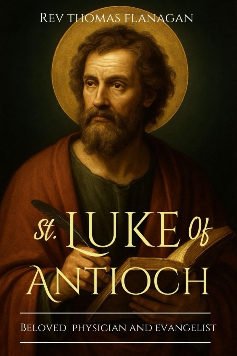 St Luke Of Antioch: Beloved Physician and Evangelist