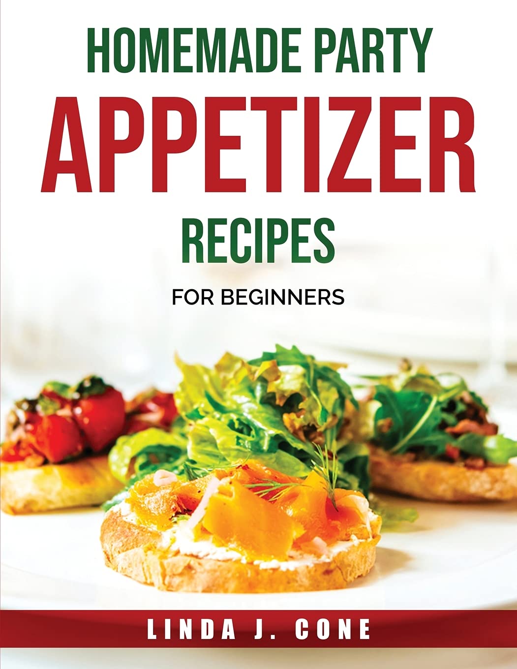 Homemade Party Appetizer Recipes: For Beginners