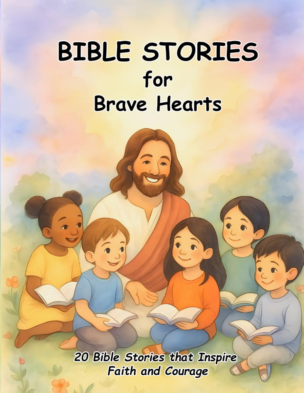 Bible Stories for Brave Hearts: 20 Bible Stories that Inspire Faith and Courage