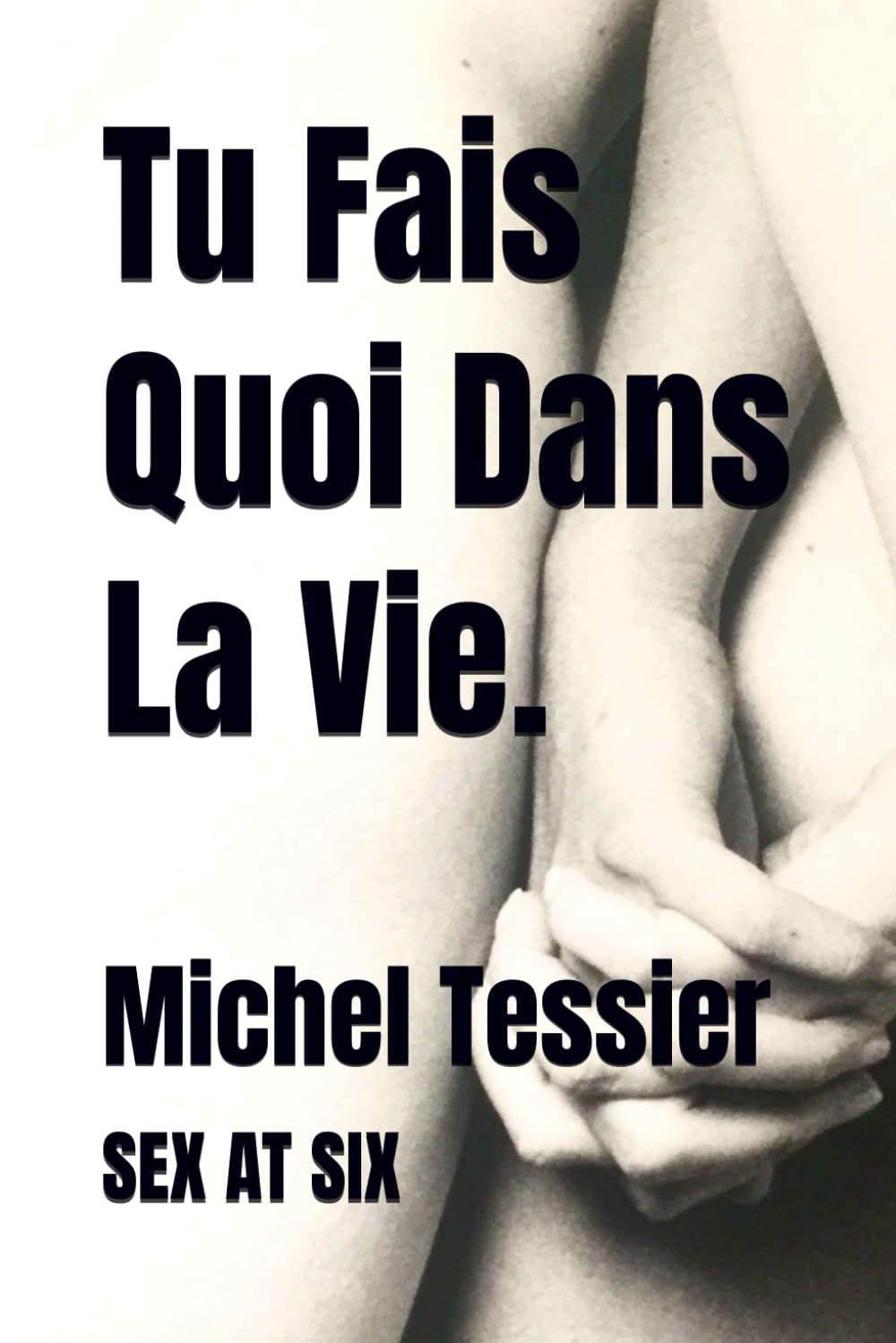 Tu fais quoi dans la vie: Sex at Six