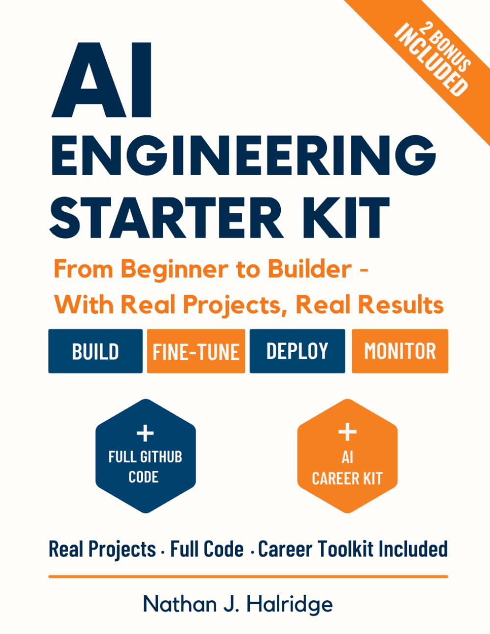 AI Engineering Starter Kit: The Practical Guide to Build, Train, and Deploy Real AI Applications with LLMs, MLOps, and Cutting-Edge Tools – Step-by-Step Projects for Aspiring AI Engineers.