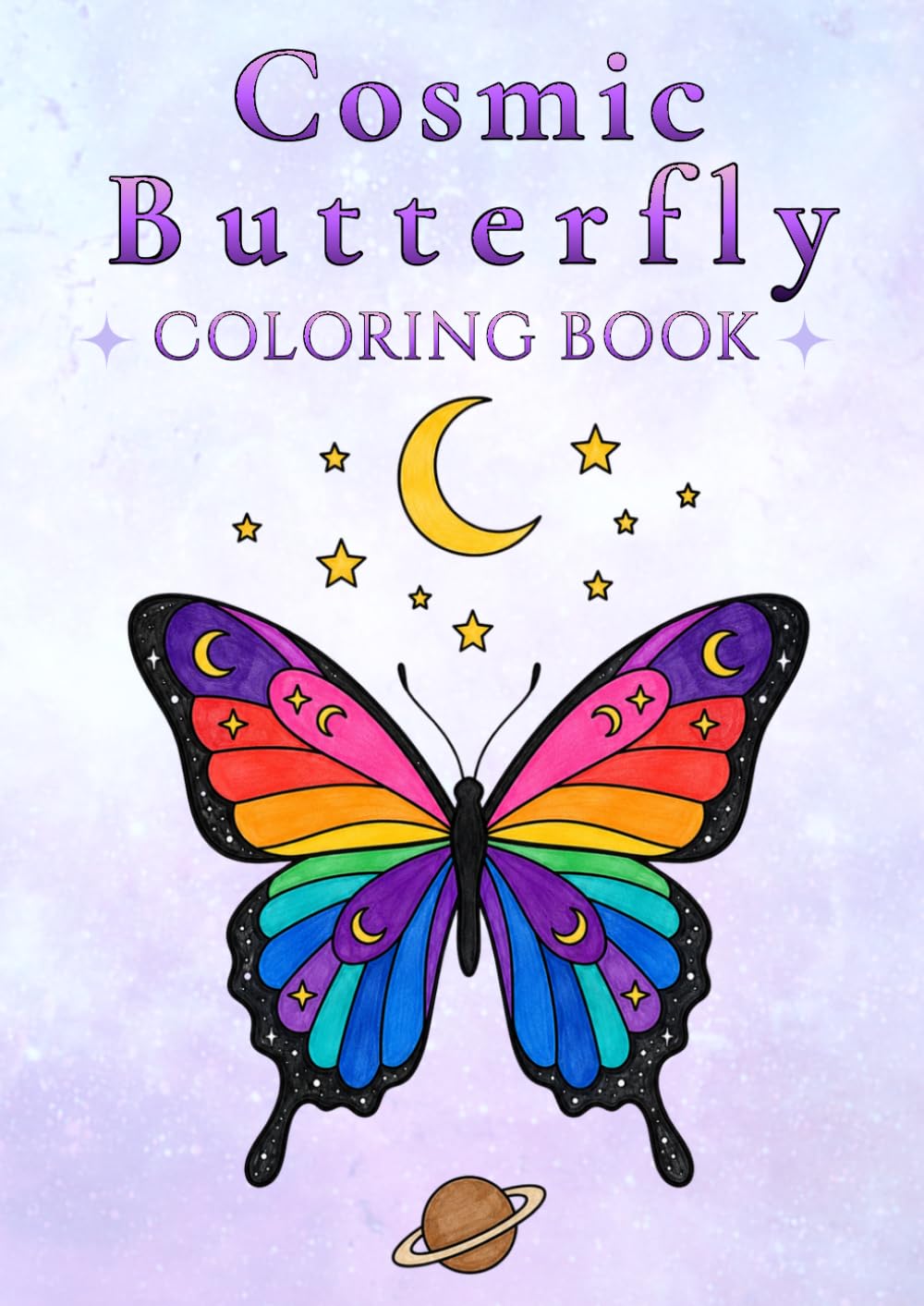 Cosmic Butterfly Coloring Book: 40 Dreamy Butterfly Designs with Moons, Stars, Planets AND Cosmic Scenes