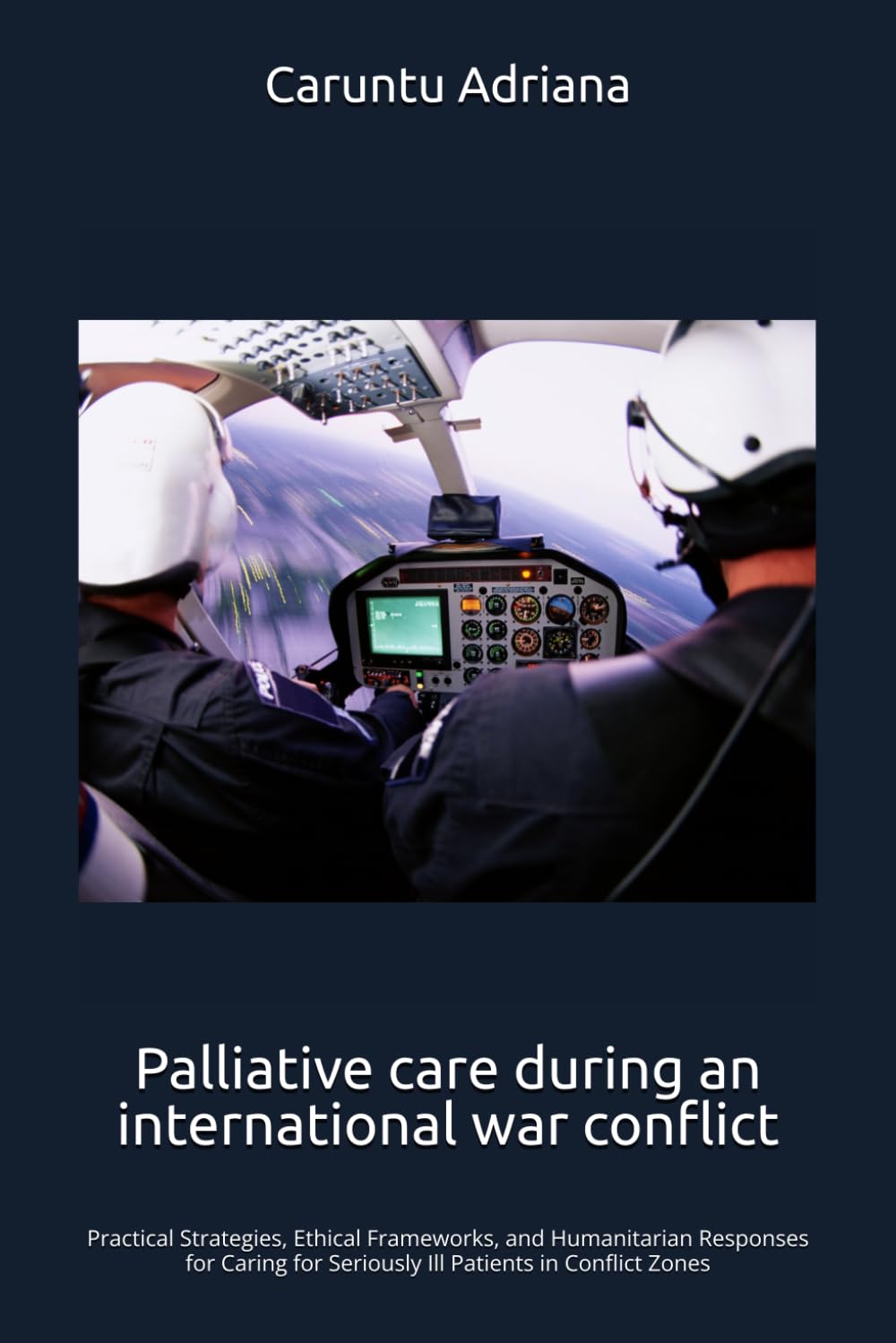 Palliative care during an international war conflict: Practical Strategies, Ethical Frameworks, and Humanitarian Responses for Caring for Seriously ... Zones (Beyond Barriers: Care Without Limits)