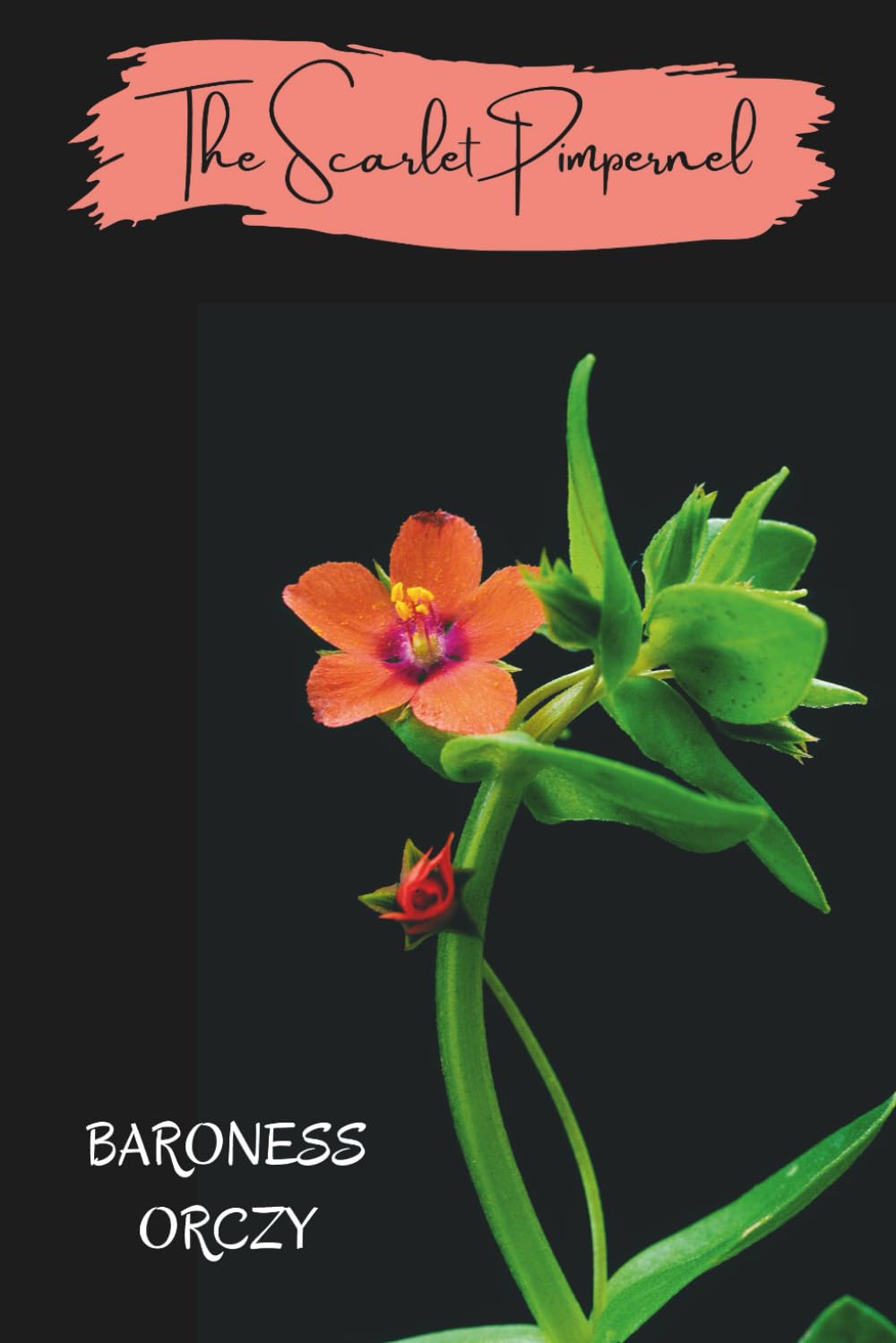 The Scarlet Pimpernel: Complete and Unabridged with Critical Essays