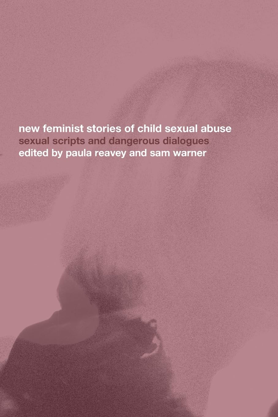 New Feminist Stories of Child Sexual Abuse: Sexual Scripts and Dangerous Dialogue