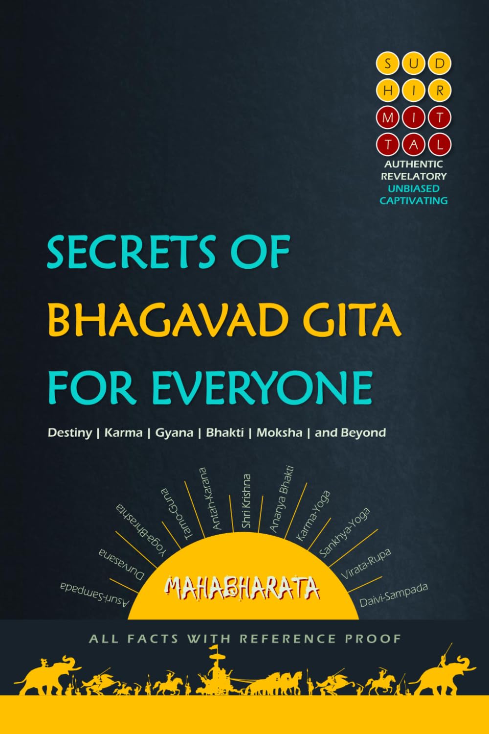 SECRETS OF BHAGAVAD GITA FOR EVERYONE: Destiny | Karma | Gyana | Bhakti | Moksha | and Beyond
