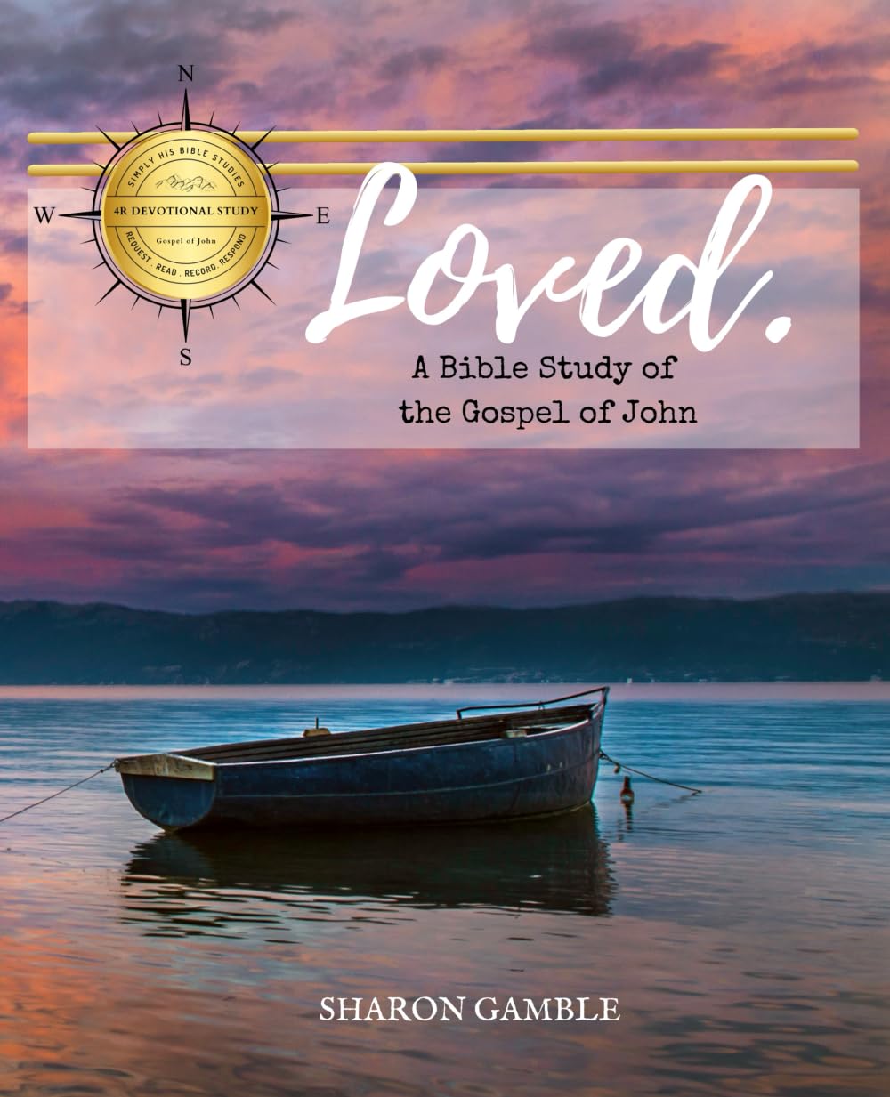 Loved: A Bible Study of the Gospel of John (Simply His Bible Studies)