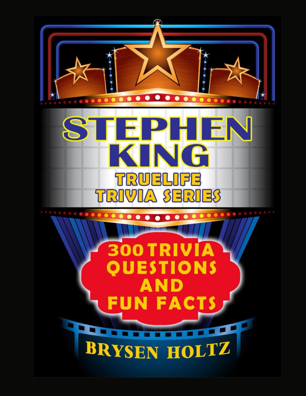 Truelife Trivia Stephen King: 300 Trivia Questions and Fun Facts