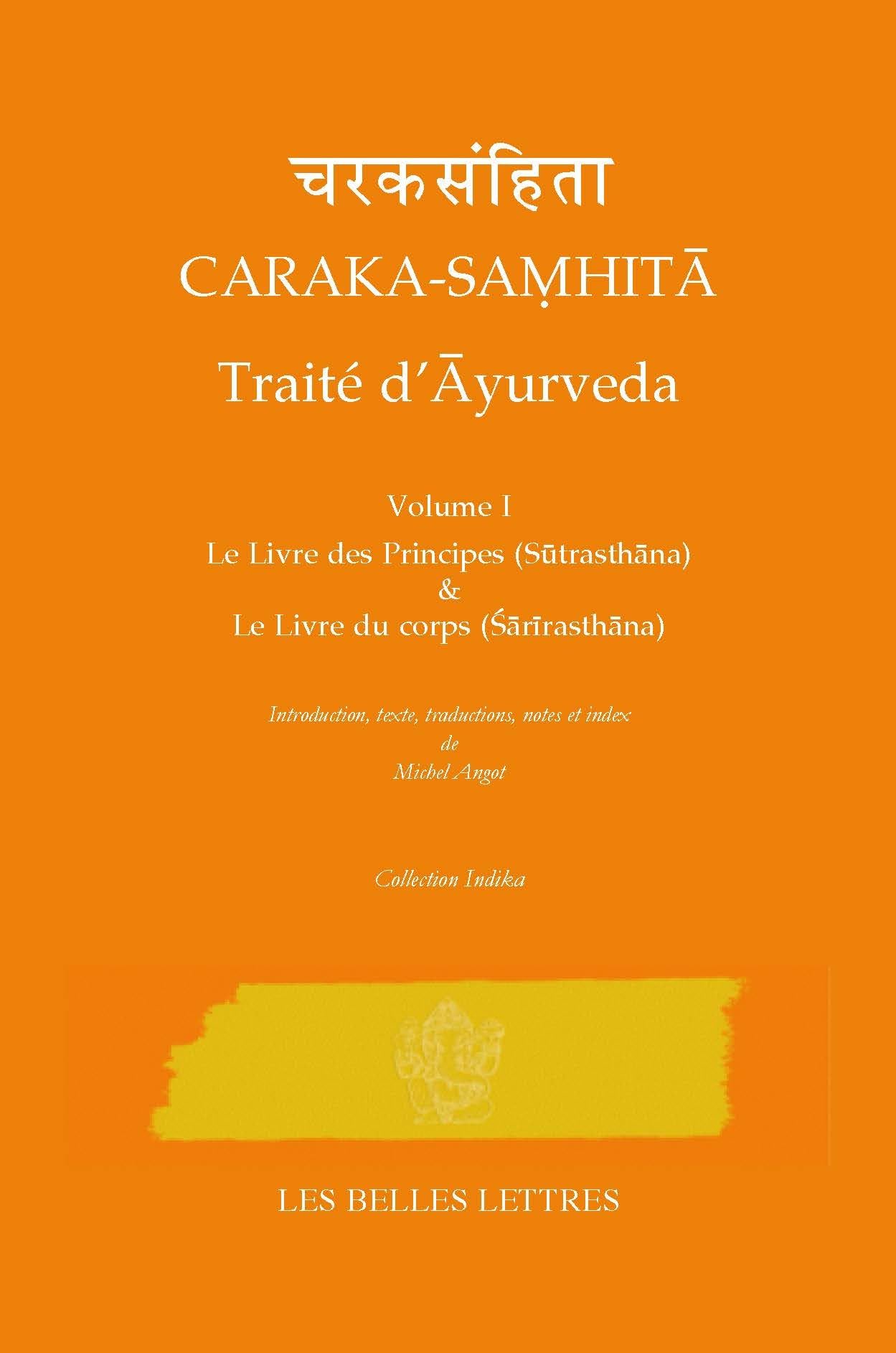 Caraka - Samhita: Traite d'Ayurveda: Le Livre des Principes (Sutrasthana) & Le Livre du corps (Sarirasthana) (1)