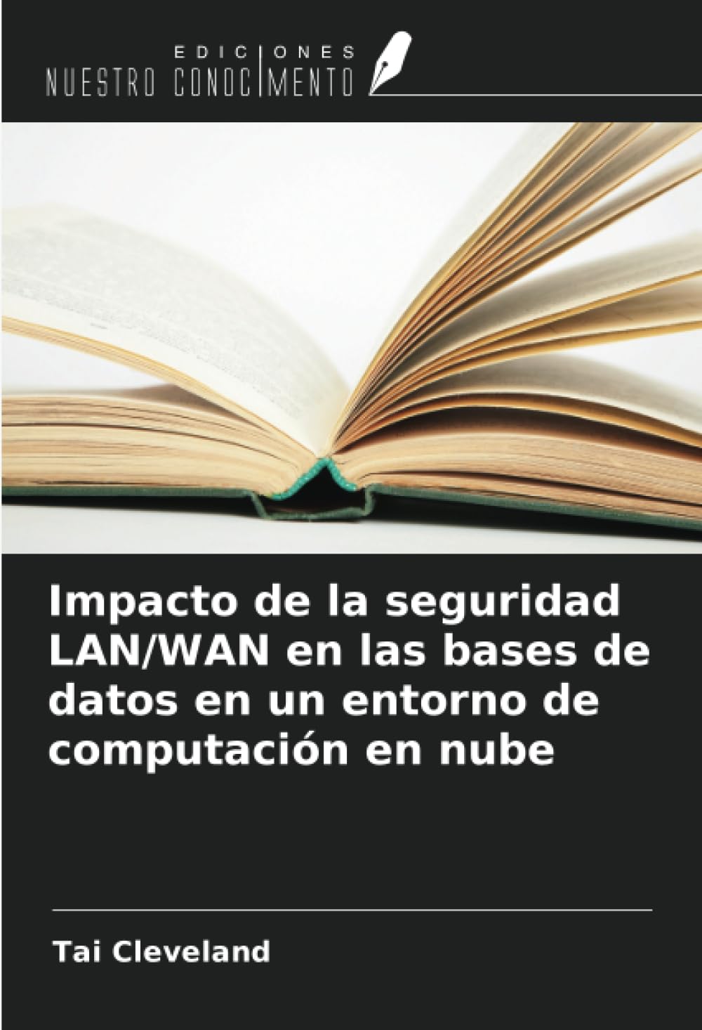Impacto de la seguridad LAN/WAN en las bases de datos en un entorno de computación en nube (Spanish Edition)