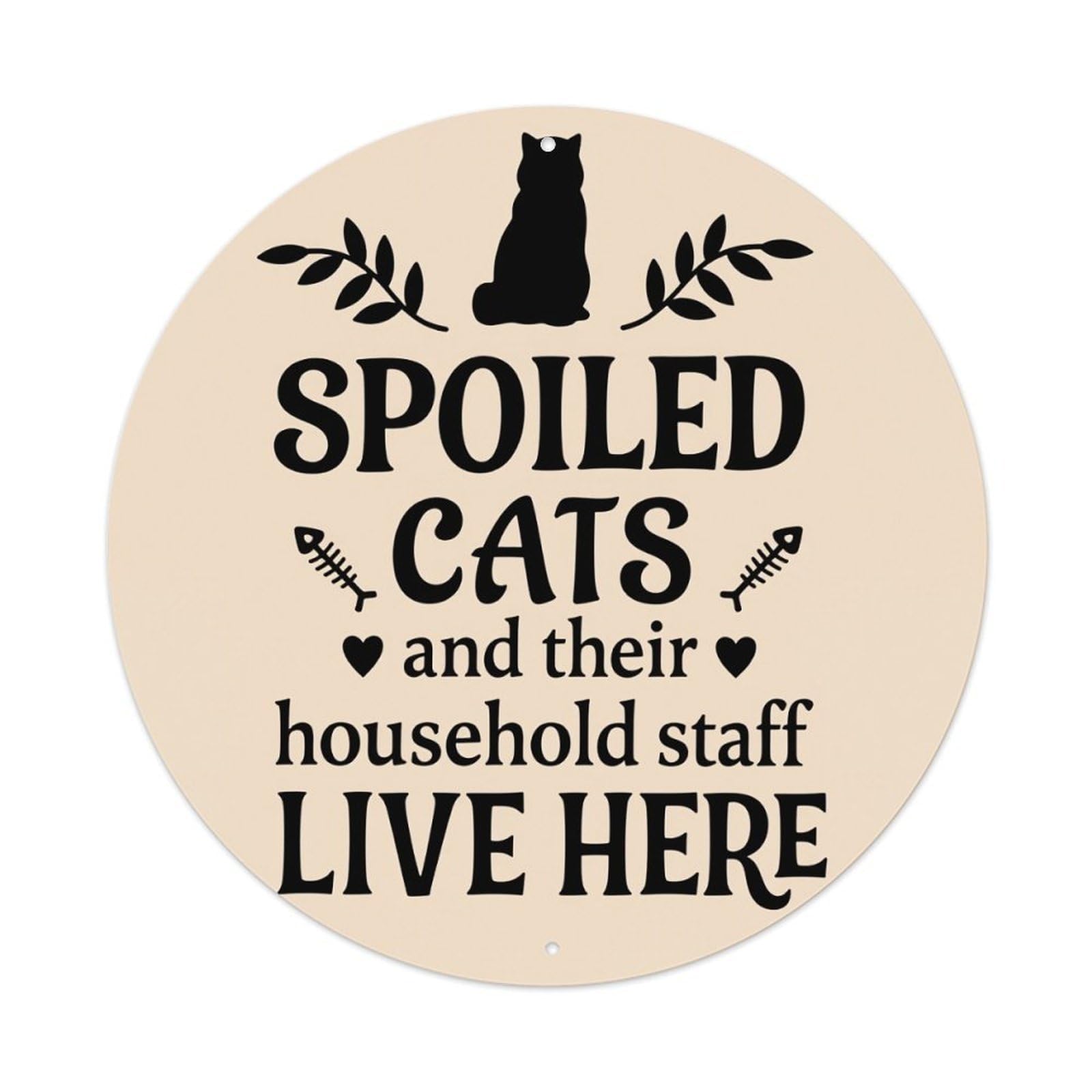 Spoiled Cats And Their Household Staff Live Here Round Tin Sign Vintage Metal Poster Retro Bar, Home, Man Cave, Kitchen, Laundry Room Wall Art Decor Gift 8x8Inch
