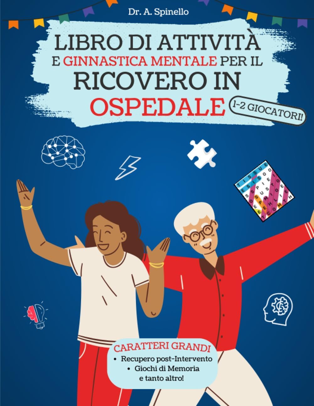 Independently published Libro di Attività e Ginnastica Mentale Per il Ricovero in Ospedale: Attività Rilassanti e Coinvolgenti, Giochi di Memoria e Rompicapo per Pazienti e ... Grandi [1-2 giocatori] (Italian Edition)