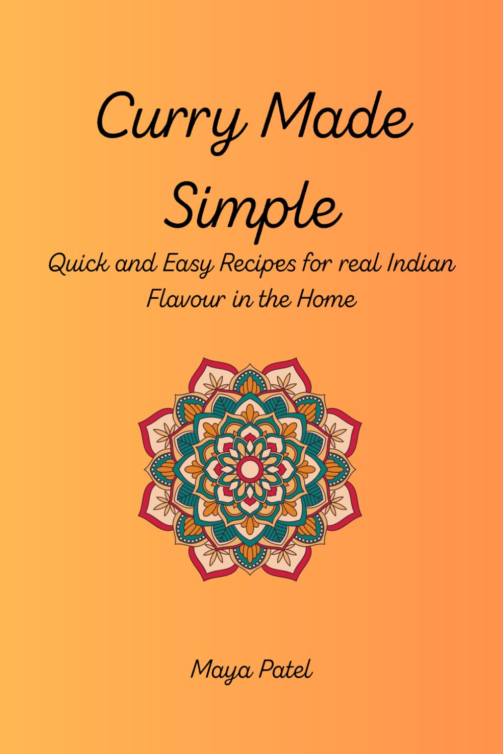 Curry Made Simple: Quick and Easy Indian Recipes for Beginners