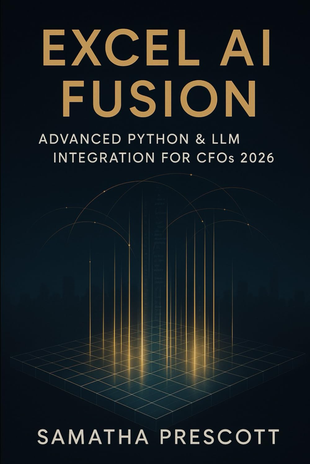 Excel AI Fusion: Advanced Python & LLM Integration for CFOs 2026: Transforming Corporate Finance with Intelligent Automation and Real-Time Insights