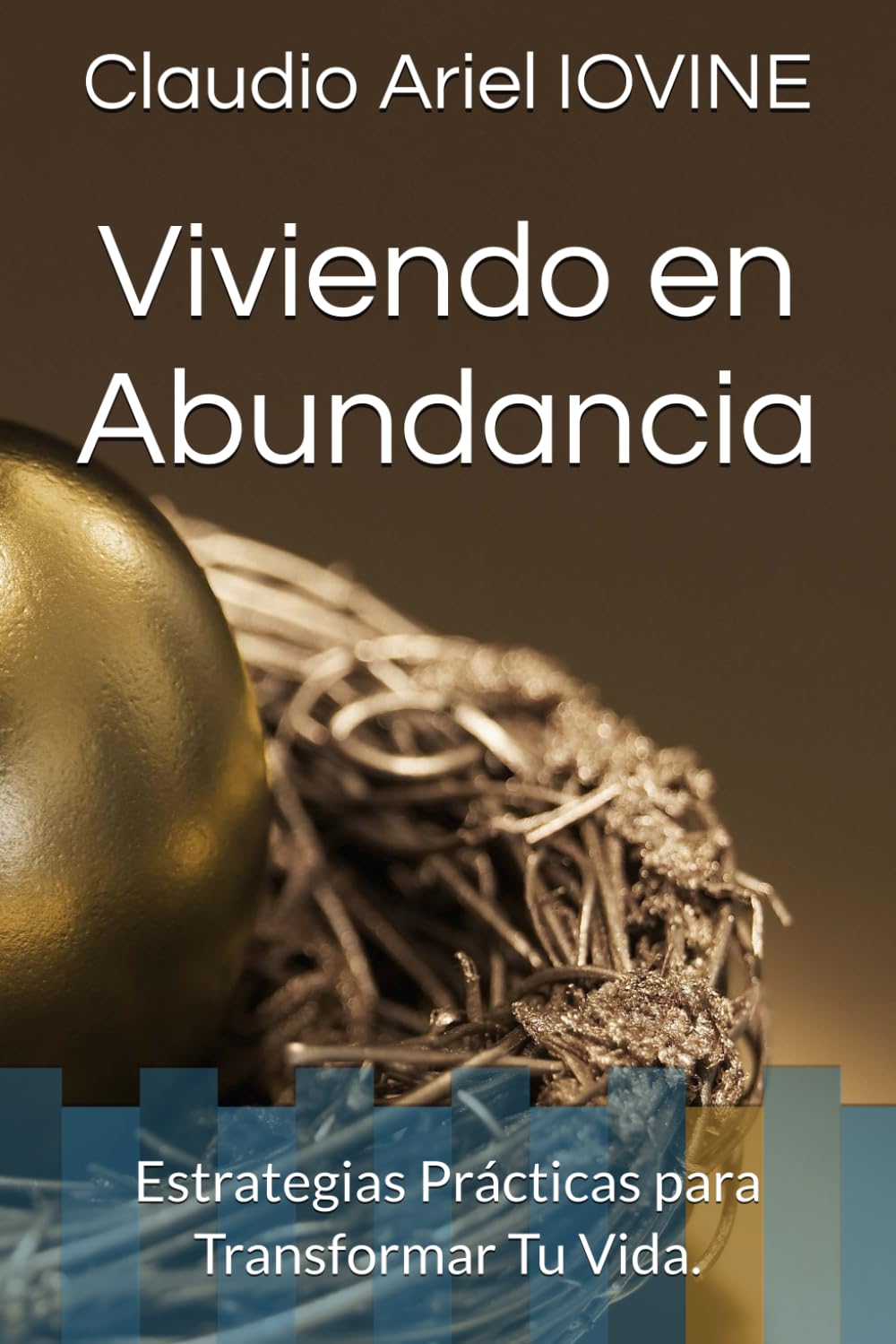 Viviendo en Abundancia: Estrategias Prácticas para Transformar Tu Vida.